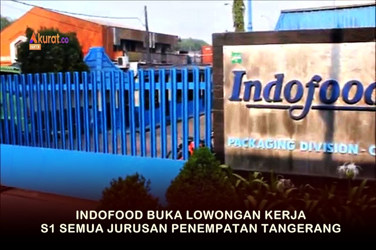 Cuma Sampai 27 Januari! Indofood Tangerang Buka Lowongan S1 Semua Jurusan, Segera Daftar!
