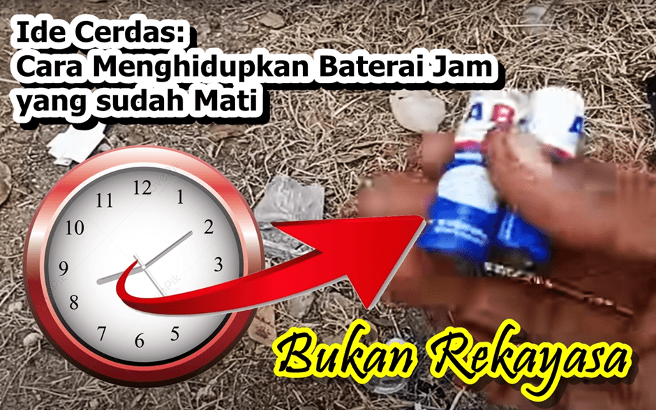 Ide Cerdas: Cara Menghidupkan Kembali Baterai Jam, Yang Sudah Mati