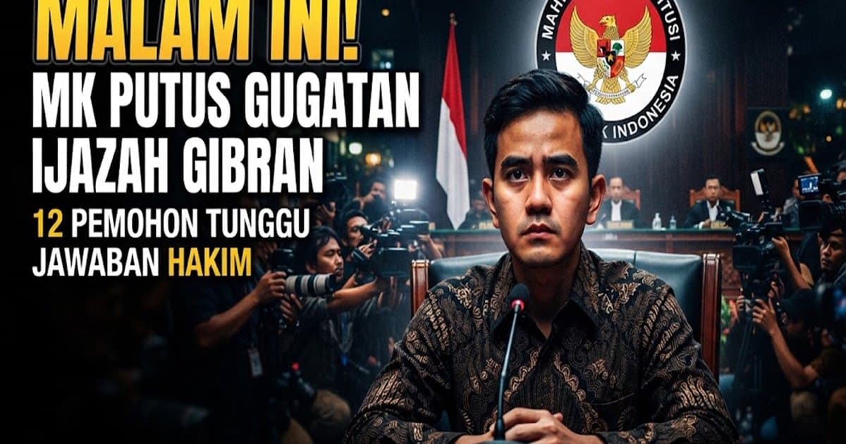 Malam Ini! MK Putus Gugatan Ijazah Gibran, 12 Pemohon Tunggu Jawaban Hakim Konstitusi