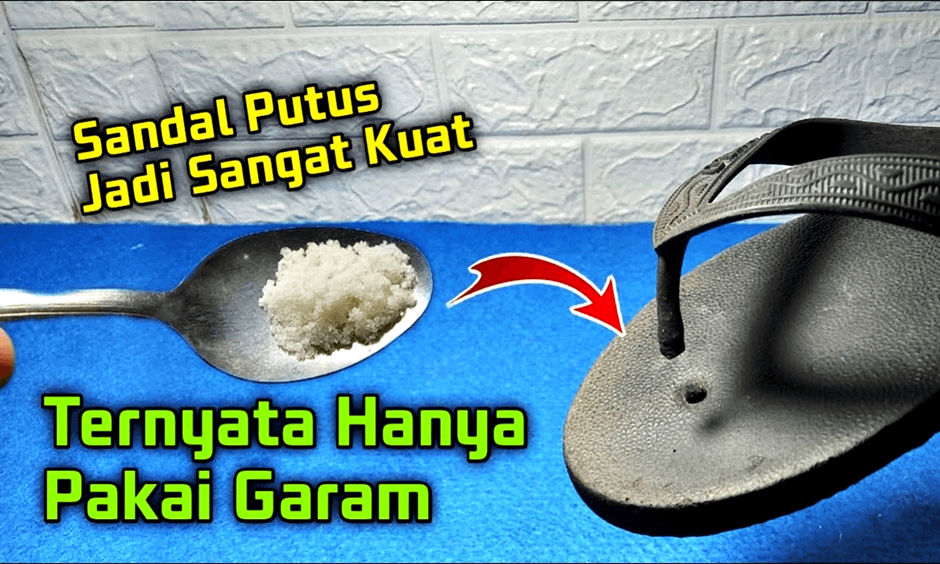 Ide Cerdas dan Kreatif: Sandal Putus Jangan Panik, Diperbaiki Bisa Bagus dan Kuat Cuma Modal Garam, Kok Bisa ?